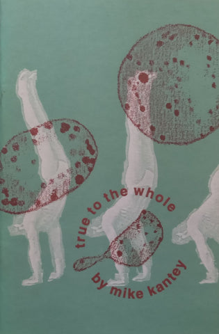 True to the Whole | Mike Kantey