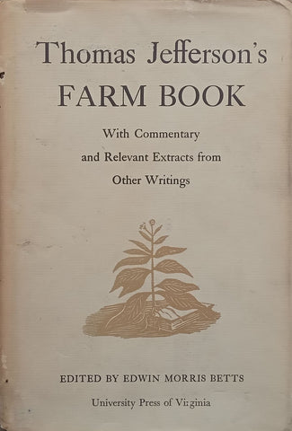 Thomas Jefferson’s Farm Book, With Commentary and Relevant Extracts from Other Writings | Edwin Morris Betts (Ed.)