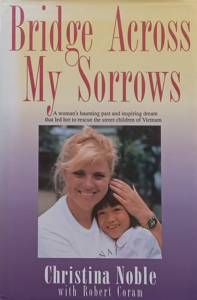 Bridge Across my Sorrows (Inscribed by Author) | Christina Noble