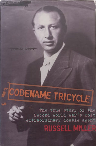 Codename Tricycle: The True Story of the Second World War’s Most Extraordinary Double Agent | Russell Miller