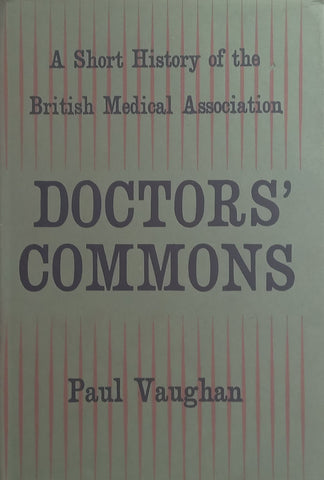 Doctors’ Commons: A Short History of the British Medical Association | Paul Vaughan