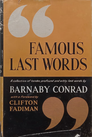 Famous Last Words: A Collection of Tender, Profound and Witty Last Words | Barbaby Conrad