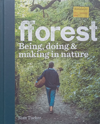 Fforest: Being, Doing & Making in Nature | Sian Tucker