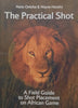 The Practical Shot: A Field Guide to Shot Placement on African Game | Natie Oelofse & Wayne HendryThe Practical Shot: A Field Guide to Shot Placement on African Game | Natie Oelofse & Wayne Hendry