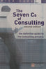 The Seven Cs of Consulting: The Definitive Guide to the Consulting Process (2nd Ed.) | Mick Cope
