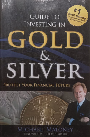 Guide to Investing in Gold & Silver: Protect Your Financial Future | Michael Maloney