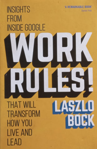 Work Rules! Insights from Inside Google That Will Transform How You Live and Lead | Laszlo Bock