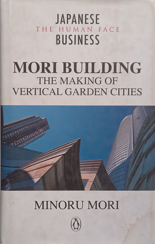 Mori Building: The Making of Vertical Garden Cities | Minoru Mori