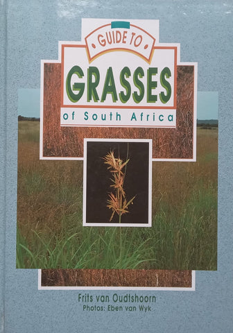 Guide to Grasses of South Africa (With 7 Samples of Grasses Loosely Inserted) | Frits van Oudtshoorn
