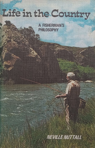 Life in the Country: A Fisherman’s Philosophy | Neville Nuttall