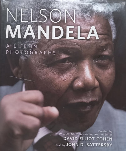 Nelson Mandela: A Life in Photographs (Inscribed by Author) | David Elliot Cohen & John D. Batterrsby