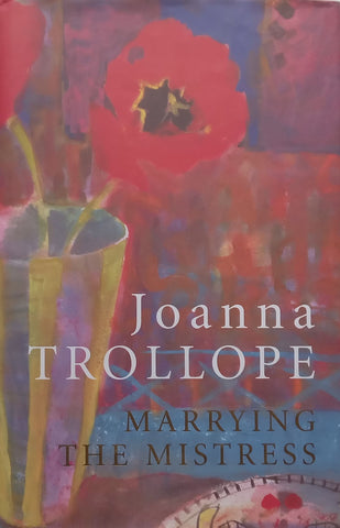 Marrying the Mistress (Signed by Author, Hardcover) | Joanna Trollope