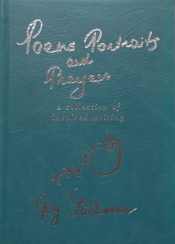 Poems, Portraits and Prayers: A Collection of Inspired Writing (Inscribed by Author) | Joy Goldman