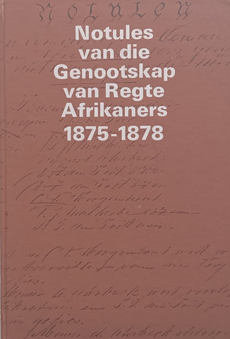 Notules van die Genootskap van Regte Afrikaners, 1875-1878 (Afrikaans) | P. J. Nienaber