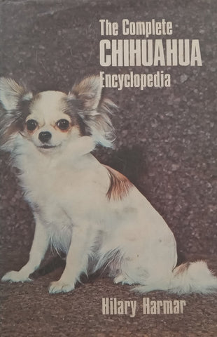 The Complete Chihuahua Encyclopedia | Hilary Harmar