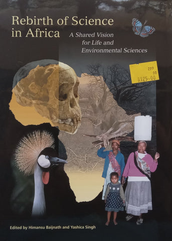 The Rebirth of Science in Africa: A Shared Vision for Life and Environmental Sciences | Himansu Baijnath & Yashica Singh (Eds.)