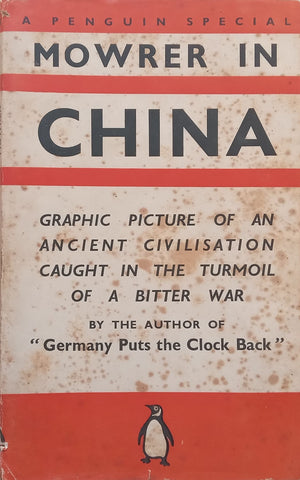 Mowrer in China: Graphic Picture of an Ancient Civilisation Caught in the Turmoil of a Bitter War (Published 1938) | Edgar Ansel Mowrer