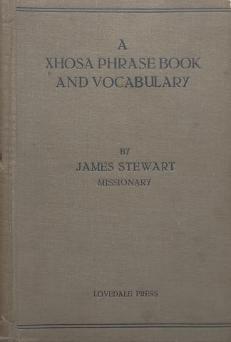 A Xhosa Phrase Book and Vocabulary (Lovedale Press, Published c. 1906) | James Stewart