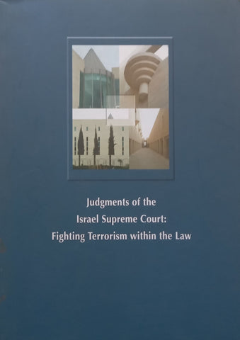 Judgements of the Israel Supreme Court: Fighting Terrorism within the Law