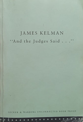 “And the Judges Said...” Essays (Proof Copy) | James Kelman
