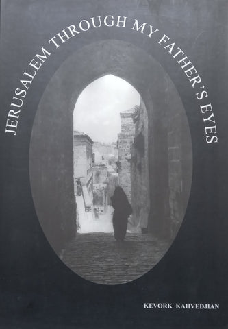 Jerusalem Through My Father’s Eyes | Kevork Kahvedjian