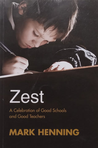 Zest: A Celebration of Good Schools and Good Teachers (Inscribed by Author) | Mark Henning
