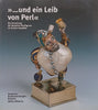 “...und ein Leib von Perl” Die Sammlung der barocken Pelfiguren im Grünen Gewölbe (German) | Dirk Syndram & Ulrike Weinhold