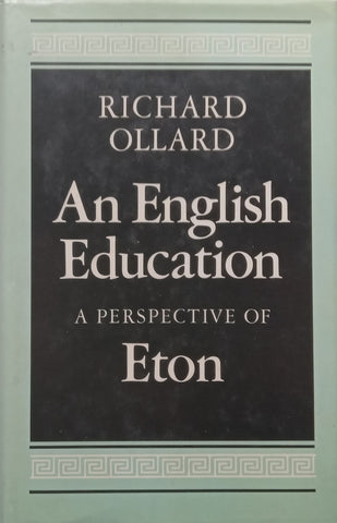 An English Education: A Perspective of Eton | Richard Ollard