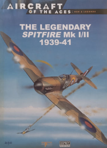The Legendary Spitfire Mk I/II, 1939-41 (Aircraft of the Aces Series) | Alfred Price