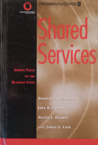 Shared Services: Adding Value to the Business Units | Donniel S. Schulman, et al.