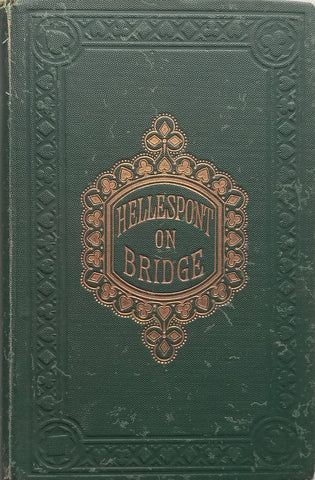 The Laws and Principles of Bridge Stated and Explained (Published 1901) | ‘Hellespont’