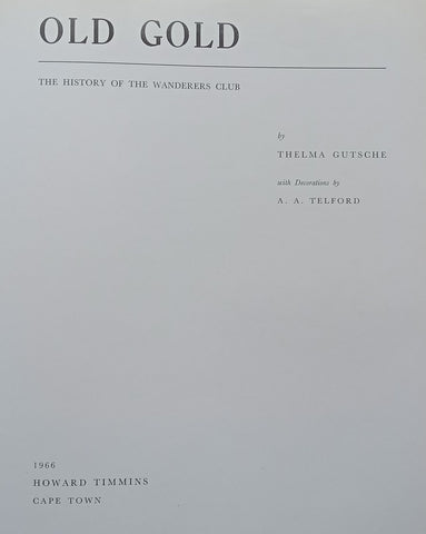 Old Gold: The History of the Wanderers Club (With Commemorative Card in Envelope) | Thelma Gutsche