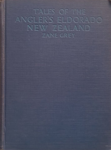 Tales of the Angler’s Eldorado, New Zealand | Zane Grey
