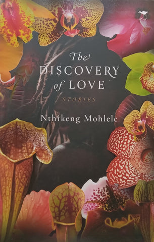 The Discovery of Love: Stories | Nthikeng Mohlele