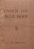 Under the Blue Roof: Sketches of a Settler’s Life in the Transvaal Backveld, 1908 to 1921 (2nd Ed.) | C. R. Prance