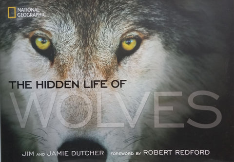The Hidden Lives of Wolves (Inscribed by All Three Authors) | Jim Dutcher, et al.