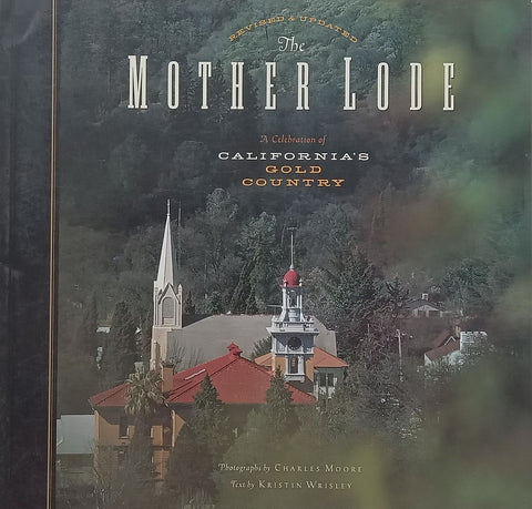 The Motherload: A Celebration of California’s Gold Country | Charles Moore & Kristin Wrisley