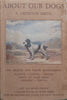 About Our Dogs: The Breeds and Their Management | A. Croxton Smith