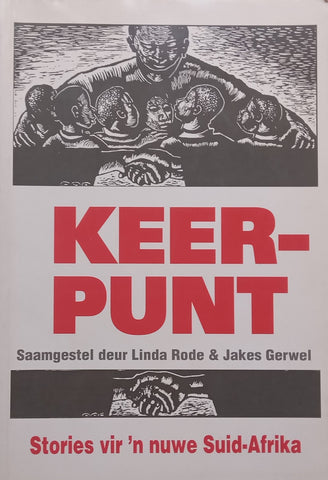 Keerpunt: Stories vir ‘n Nuwe Suid-Afrika (Inscribed by Barrie Hough, whose Story ‘Die Reis’ is Included, Afrikaans) | Linda Rode & Jakes Gerwel (Eds.)