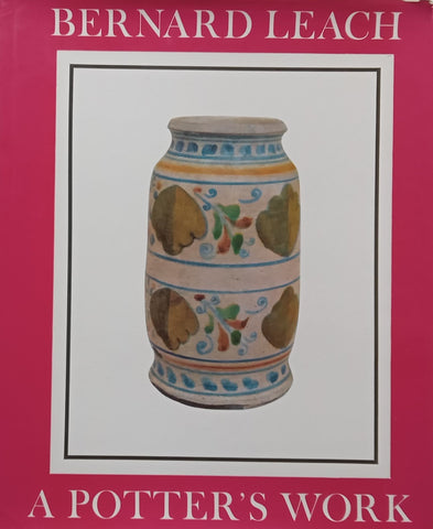 Bernard Leach: A Potter’s Work | J. P. Hodin