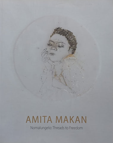 Amita Makan, Nomalungelo: Threads to Freedom (Book to Accompany the Exhibition)