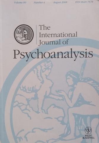 The International Journal of Psychoanalysis (Vol. 89, No. 4, August 2008)