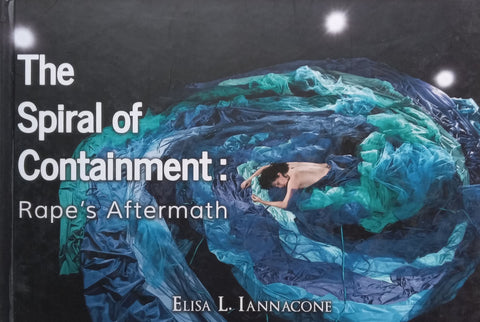 The Spiral of Containment: Rape’s Aftermath (Inscribed by Author) | Elisa L. Iannacone