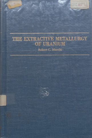 The Extractive Metallurgy of Uranium | Robert C. Merritt