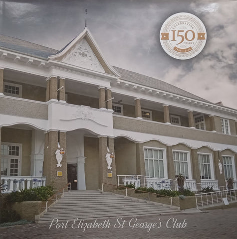 Port Elizabeth St George’s Club: Celebrating 1950 Years (1866-2016)