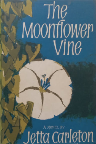 The Moonflower Vine (First Edition, 1963) | Jetta Carleton