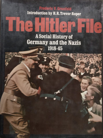 The Hitler File: A Social History of Germany and the Nazis, 1918-1945 | Frederic V. Grunfeld