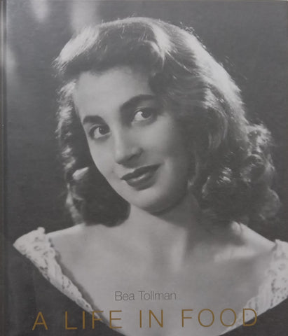 A Life in Food: My All-Time Favourite Recipes (Inscribed by Author) | Bea Tollman
