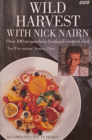 Wild Harvest: Over 100 Recipes from Scotland’s Hottest Chef | Nick Nairn