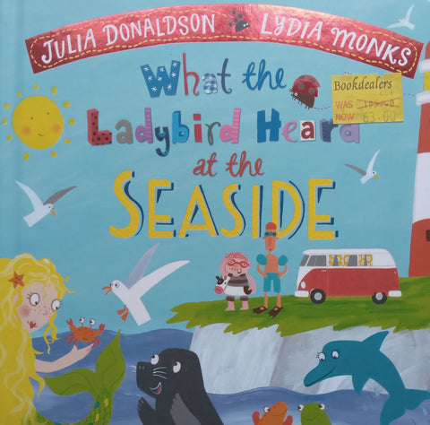 What the Ladybird Heard at the Seaside (Board Book) | Julia Donaldson & Lydia Monks